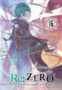 Re: Zero - Życie w innym świecie od zera LN - tom 16