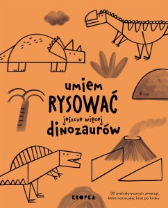 Umiem rysować: Jeszcze więcej dinozaurów
