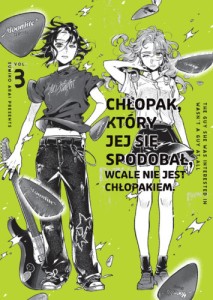 Chłopak, który jej się spodobał wcale nie jest chłopakiem - tom 3