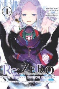Re: Zero - Życie w innym świecie od zera. Księga 4 - Sanktuarium i Wiedźma Chciwości - tom 11