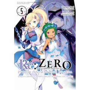 Re: Zero - Życie w innym świecie od zera. Księga 4 - Sanktuarium i Wiedźma Chciwości - tom 5