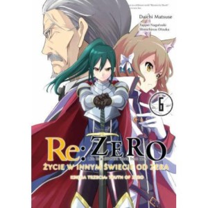 Re: Zero - Życie w innym świecie od zera. Księga 3 - Truth of Zero - tom 6