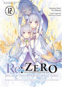 Re: Zero - Życie w innym świecie od zera. Księga 4 - Sanktuarium i Wiedźma Chciwości - tom 12