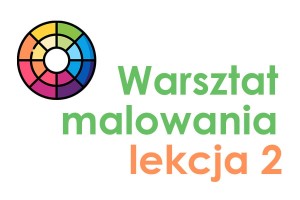 Warsztat malowania - Lekcja 2 (24 października - sobota)