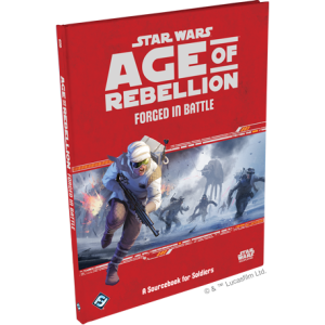 Star Wars RPG: Age of Rebellion - Forged in Battle