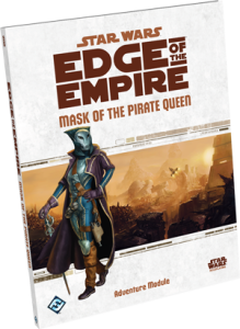 Star Wars RPG: Edge of the Empire - Mask of the Pirate Queen