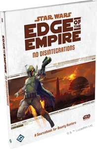 Star Wars RPG: Edge of the Empire - No Disintegrations