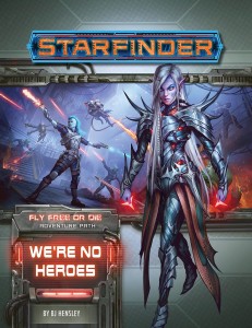 Starfinder RPG Adventure Path #34: We’re No Heroes (Fly Free or Die 1 of 6)