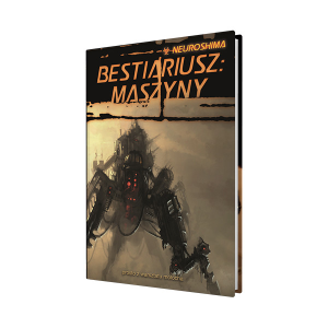Neuroshima RPG: Bestiariusz - Maszyny