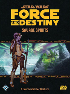Star Wars RPG: Force and Destiny - Savage Spirits