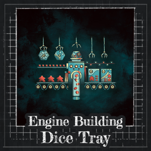Dice Tray: Engine Building