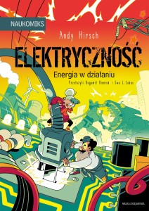 Naukomiks: Elektryczność - energia w działaniu