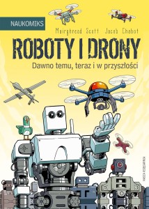 Naukomiks: Roboty i drony - dawno temu, teraz i w przyszłości