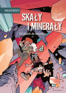 Naukomiks: Skały i minerały - od jaskiń do kosmosu