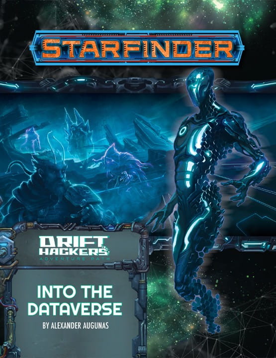 Starfinder RPG: Into the Dataverse (Drift Hackers 3 of 3)